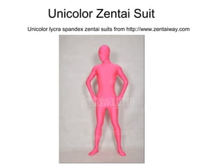 Unicolor Zentai Suit
Unicolor lycra spandex zentai suits from http://www.zentaiway.com
 