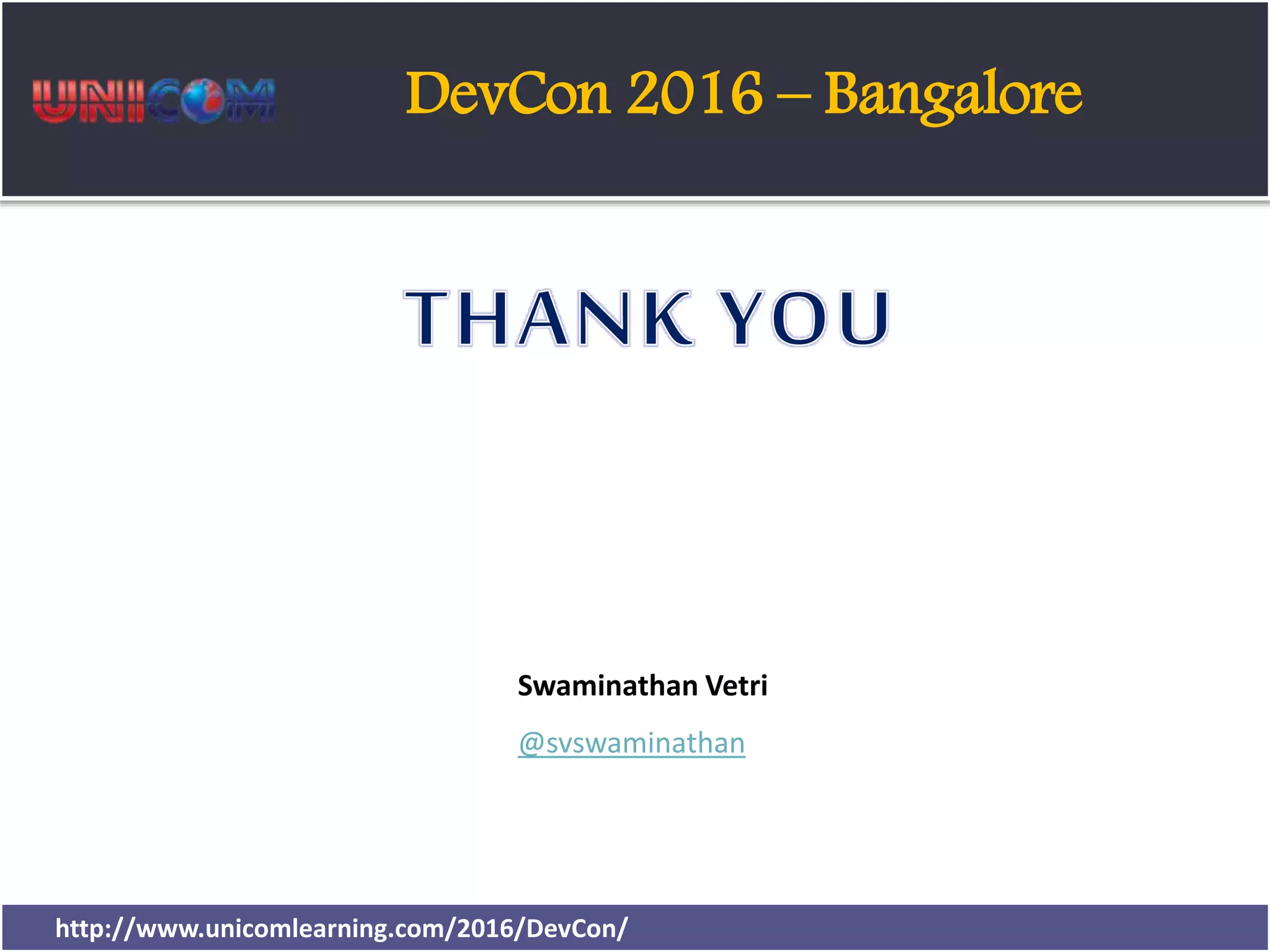 World Conference Next Generation Testing 2015 Swaminathan Vetri @svswaminathan DevCon 2016 – Bangalore http://www.unicomlearning.com/2016/DevCon/ 