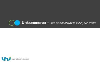 Unicommerce – the smartest way to fulfill your orders
www.unicommerce.com
 