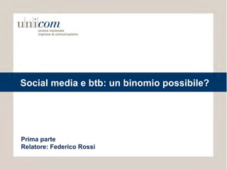 Social media e btb: un binomio possibile?




Prima parte
Relatore: Federico Rossi
 