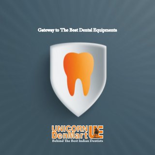 Gateway to The Best Dental EquipmentsGateway to The Best Dental EquipmentsGateway to The Best Dental Equipments
 