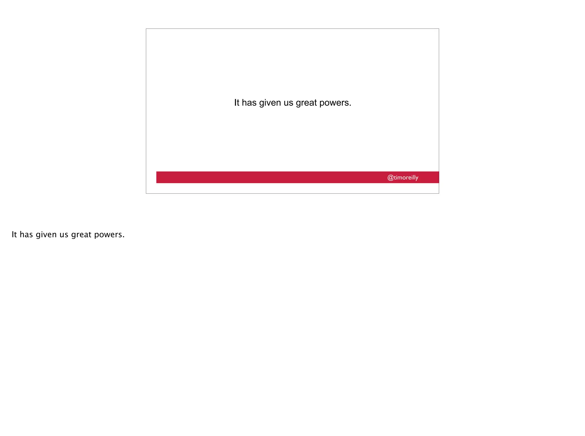 @timoreilly
It has given us great powers.
It has given us great powers.
 