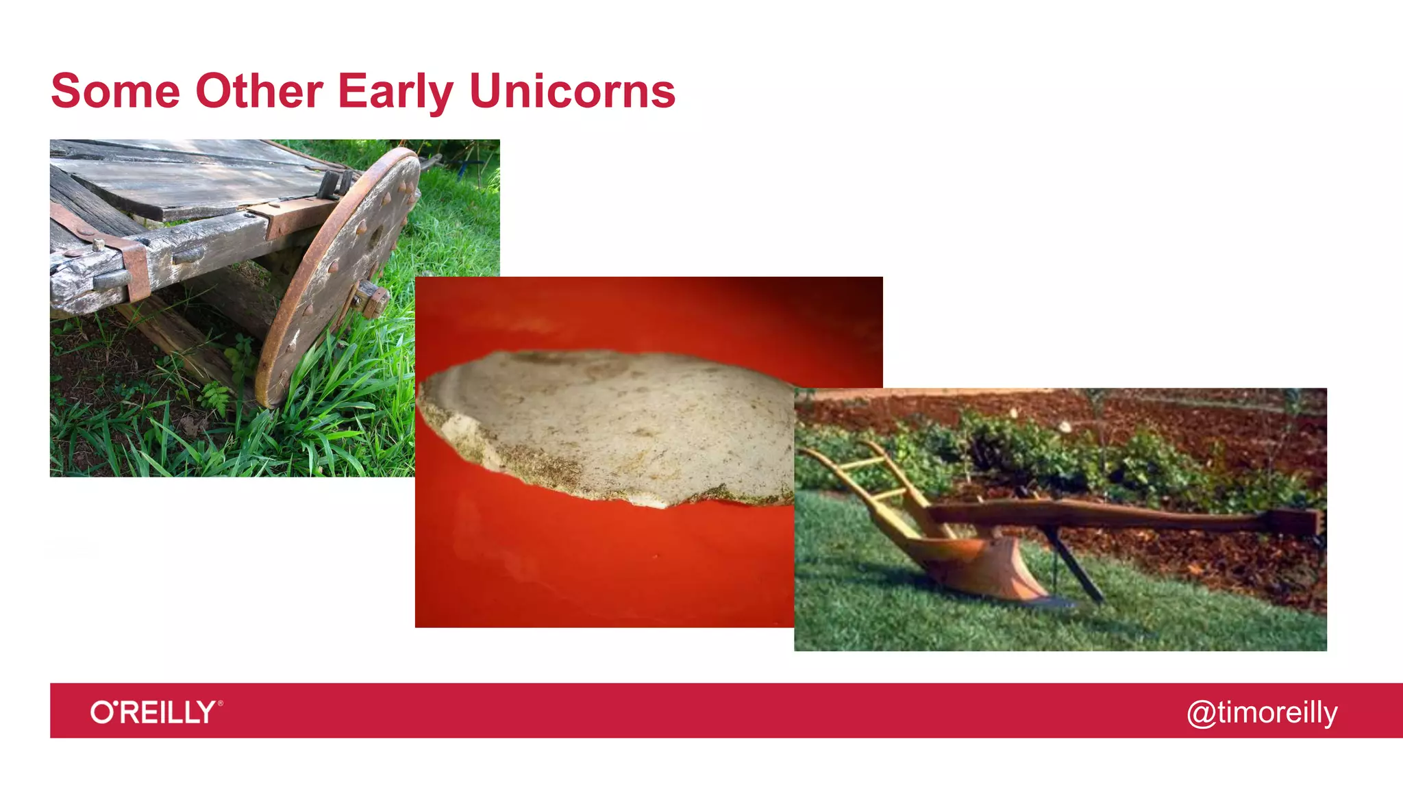 @timoreilly
Some Other Early Unicorns
 