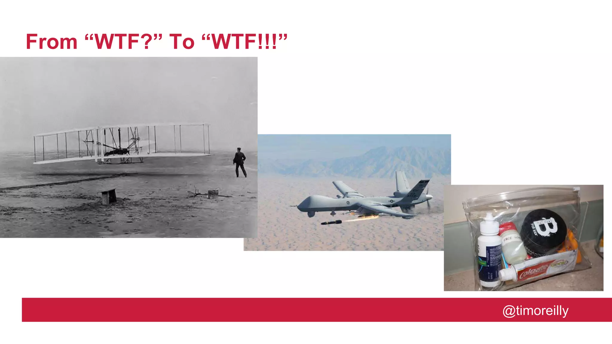 @timoreilly
From “WTF?” To “WTF!!!”
 