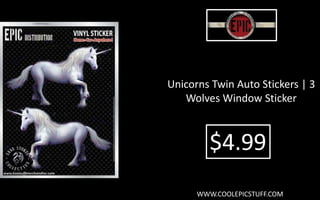 Unicorns Twin Auto Stickers | 3
Wolves Window Sticker
$4.99
WWW.COOLEPICSTUFF.COM
 