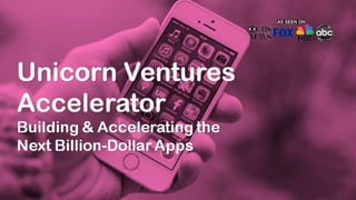 The Startup Method
Unicorn Ventures
 