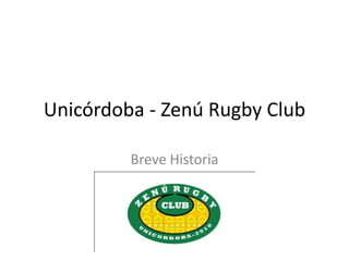 Unicórdoba - Zenú Rugby Club Breve Historia 
