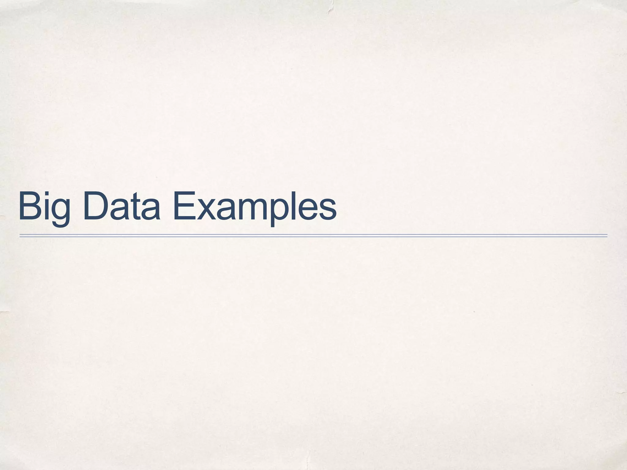 Big Data Examples
 