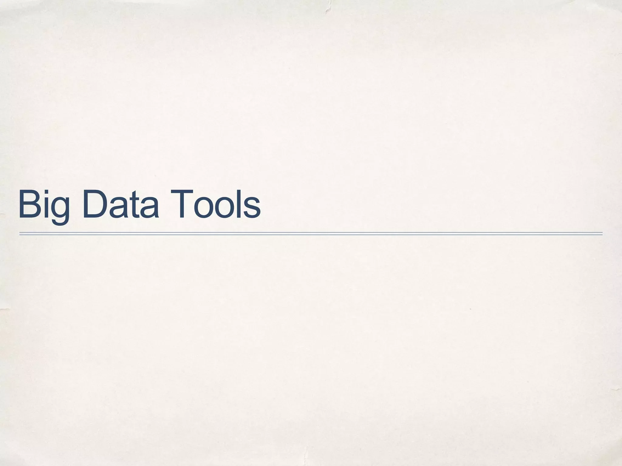 Big Data Tools
 