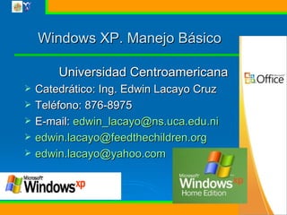 Windows XP. Manejo Básico ,[object Object],[object Object],[object Object],[object Object],[object Object],[object Object]