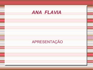 ANA  FLAVIA ,[object Object]