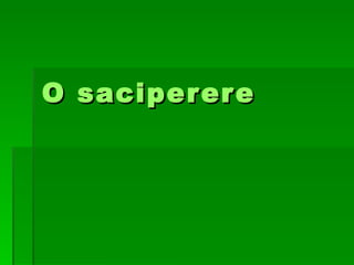 O saciperere 