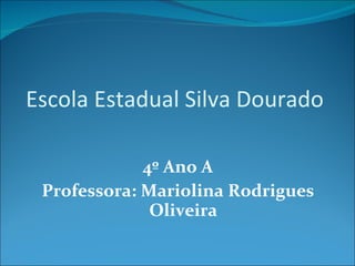 Escola Estadual Silva Dourado  ,[object Object],[object Object]