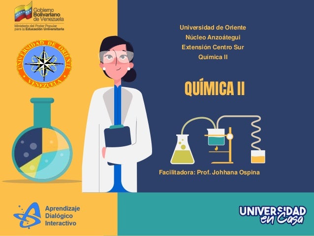 QUÍMICA II
Universidad de Oriente
Núcleo Anzoátegui
Extensión Centro Sur
Química II
Facilitadora: Prof. Johhana Ospina
 