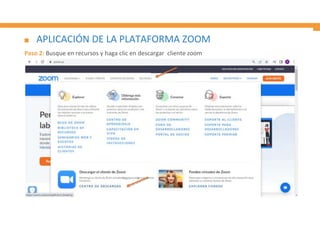 APLICACIÓN DE LA PLATAFORMA ZOOM
Paso 2: Busque en recursos y haga clic en descargar cliente zoom
 