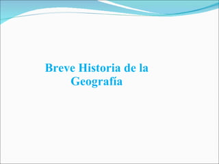 Breve Historia de la Geografía 