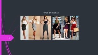 TIPOS DE FALDAS




6
 