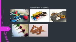 HERRAMIENTAS DE TRABAJO




7
 
