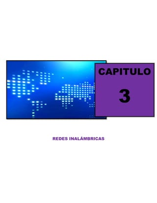 CAPITULO

                     3

REDES INALÁMBRICAS
 