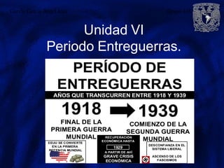 Unidad VI
Periodo Entreguerras.
García García Angel Jeair Grupo 418
 