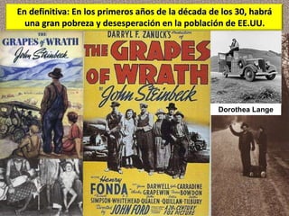 En definitiva: En los primeros años de la década de los 30, habrá
una gran pobreza y desesperación en la población de EE.UU.
UNA VILLA MISERIA O “HOOVERVILLE”
Dorothea Lange
 