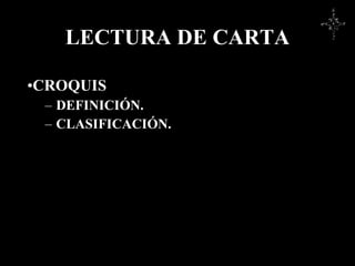 LECTURA DE CARTA CROQUIS DEFINICIÓN. CLASIFICACIÓN.