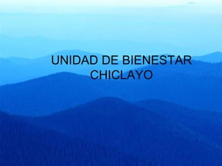 UNIDAD DE BIENESTAR CHICLAYO 