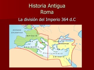 Historia Antigua Roma La división del Imperio 364 d.C 