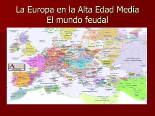 La Europa en la Alta Edad Media El mundo feudal 