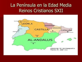 La Península en la Edad Media Reinos Cristianos SXII 