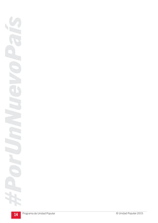 #PorUnNuevoPaís
Programa de Unidad Popular © Unidad Popular 2015
14
 