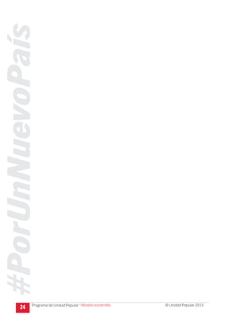 #PorUnNuevoPaís
Programa de Unidad Popular © Unidad Popular 2015
24 I Modelo sostenible
 