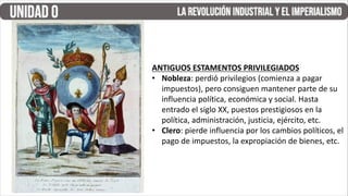 ANTIGUOS ESTAMENTOS PRIVILEGIADOS
• Nobleza: perdió privilegios (comienza a pagar
impuestos), pero consiguen mantener parte de su
influencia política, económica y social. Hasta
entrado el siglo XX, puestos prestigiosos en la
política, administración, justicia, ejército, etc.
• Clero: pierde influencia por los cambios políticos, el
pago de impuestos, la expropiación de bienes, etc.
 