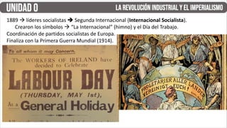 1889 à líderes socialistas  Segunda Internacional (Internacional Socialista).
Crearon los símbolos à “La Internacional” (himno) y el Día del Trabajo.
Coordinación de partidos socialistas de Europa.
Finaliza con la Primera Guerra Mundial (1914).
 