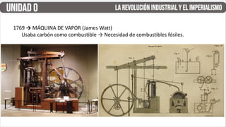 1769 → MÁQUINA DE VAPOR (James Watt)
Usaba carbón como combustible → Necesidad de combustibles fósiles.
 