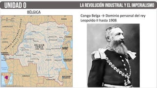 BÉLGICA
Congo Belga → Dominio personal del rey
Leopoldo II hasta 1908
 