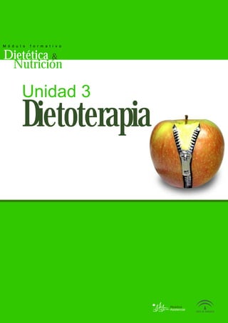 Dietética &
Nutrición
M ó d u l o f o r m a t i v o
Huelva
Asistencial
Unidad 3
Dietoterapia
 