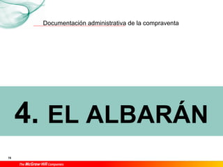 Documentación administrativa de la compraventa
16
4. EL ALBARÁN
 