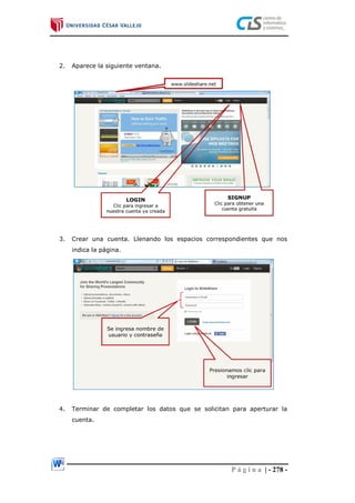P á g i n a | - 278 -
2. Aparece la siguiente ventana.
3. Crear una cuenta. Llenando los espacios correspondientes que nos
indica la página.
4. Terminar de completar los datos que se solicitan para aperturar la
cuenta.
 