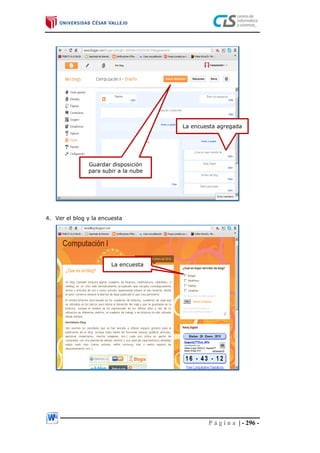 P á g i n a | - 296 -
4. Ver el blog y la encuesta
La encuesta agregada
Guardar disposición
para subir a la nube
La encuesta
 