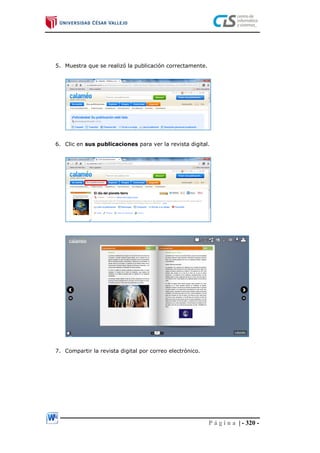 P á g i n a | - 320 -
5. Muestra que se realizó la publicación correctamente.
6. Clic en sus publicaciones para ver la revista digital.
7. Compartir la revista digital por correo electrónico.
 