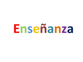 E n s e ñ a n z a 