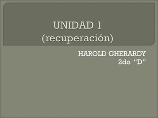 HAROLD GHERARDY 2do  “D” 