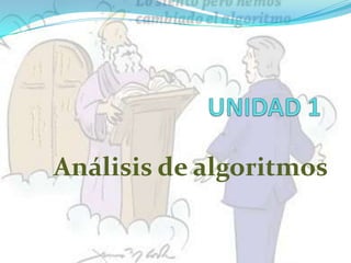 UNIDAD 1 Análisis de algoritmos 
