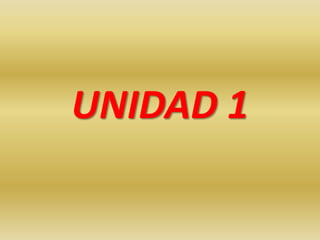 UNIDAD 1
 