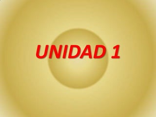 UNIDAD 1
 