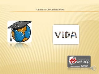 FUENTES COMPLEMENTARIAS:
 