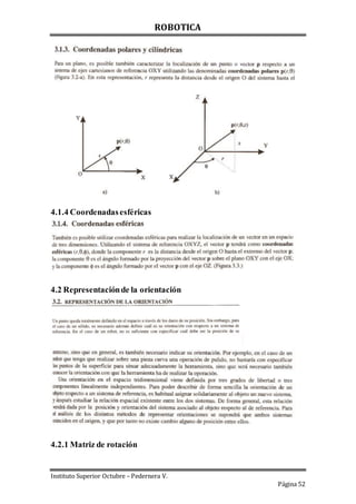 ROBOTICA
Instituto Superior Octubre – Pedernera V.
Página 52
4.1.4 Coordenadasesféricas
4.2 Representaciónde la orientación
4.2.1 Matriz de rotación
 