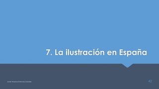 7. La ilustración en España
Javier Anzano//Ciencias 2.0ciales 42
 