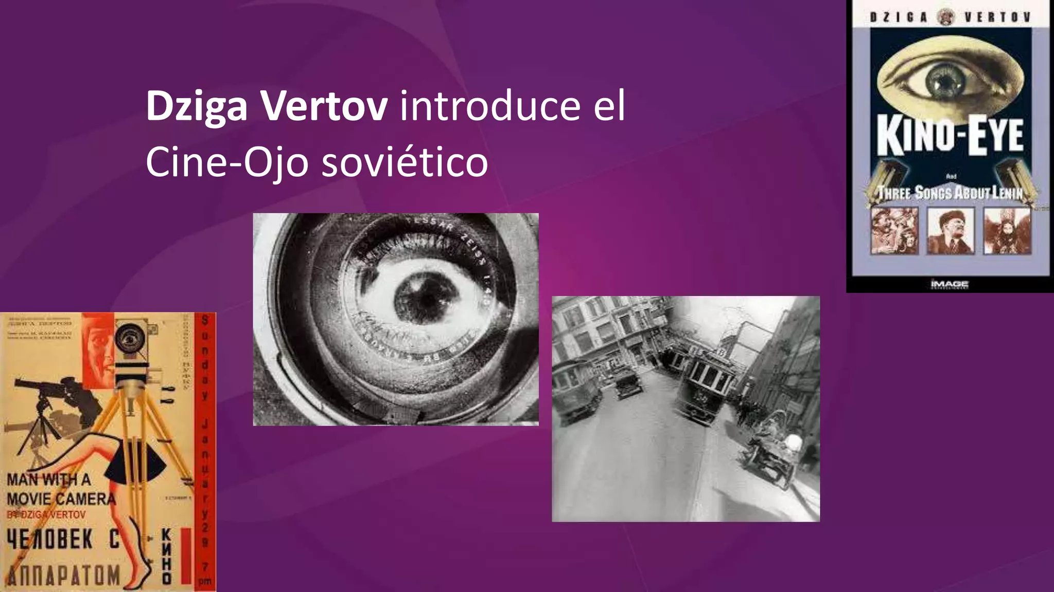 Dziga Vertov introduce el
Cine-Ojo soviético